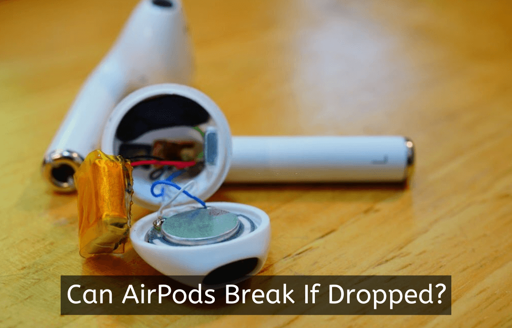 Can AirPods Break If Dropped