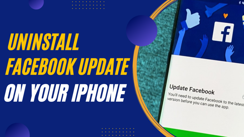 3 Ways To Uninstall Facebook Update On Your iPhone
